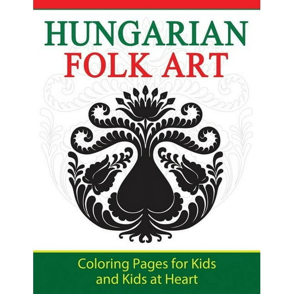 Hands-On Art History Hungarian Folk Art: Coloring Pages for Kids and Kids at Heart, Book 9, (Paperback)