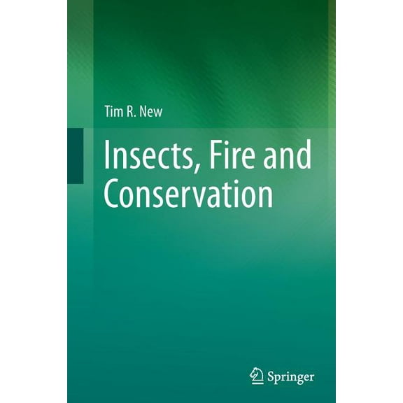 Insects, Fire and Conservation, (Paperback)