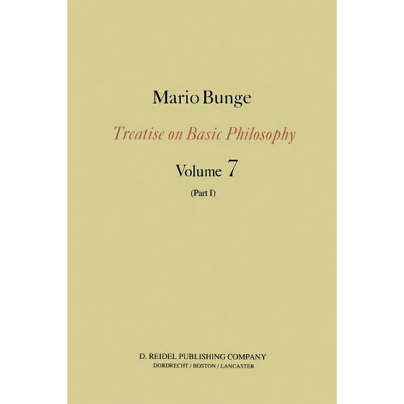 Treatise on Basic Philosophy Epistemology & Methodology III: Philosophy of Science and Technology Part I: Formal and Physical Sciences, Book 7, (Paperback)