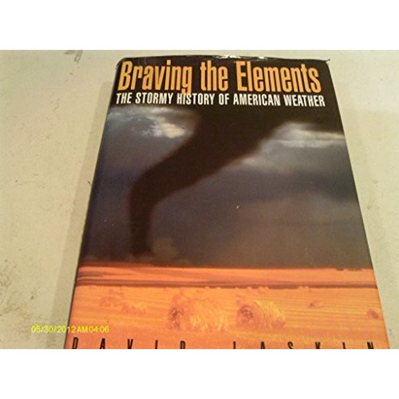 Pre-Owned Braving the Elements: The Stormy History of American Weather Paperback