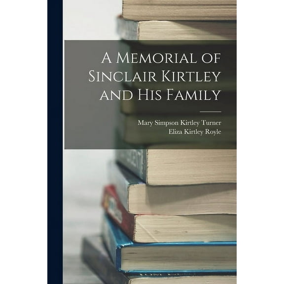 A Memorial of Sinclair Kirtley and his Family (Paperback)