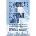 thumbnail image 1 of Pre-Owned Communicate up the Corporate Ladder: How to Succeed in Business with Clarity and Confidence (Paperback) 1941870538 9781941870532, 1 of 1