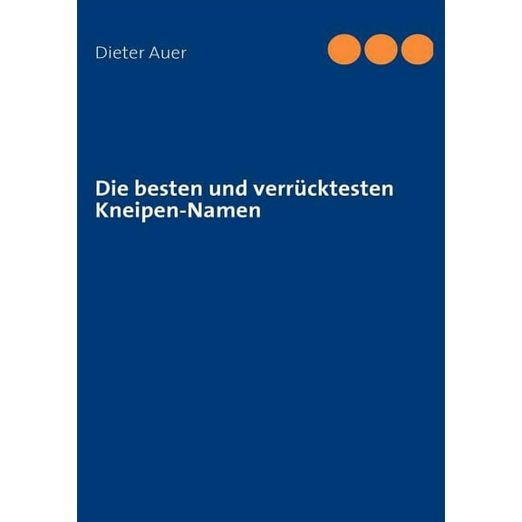 Die besten und verrücktesten Kneipen-Namen (Paperback)