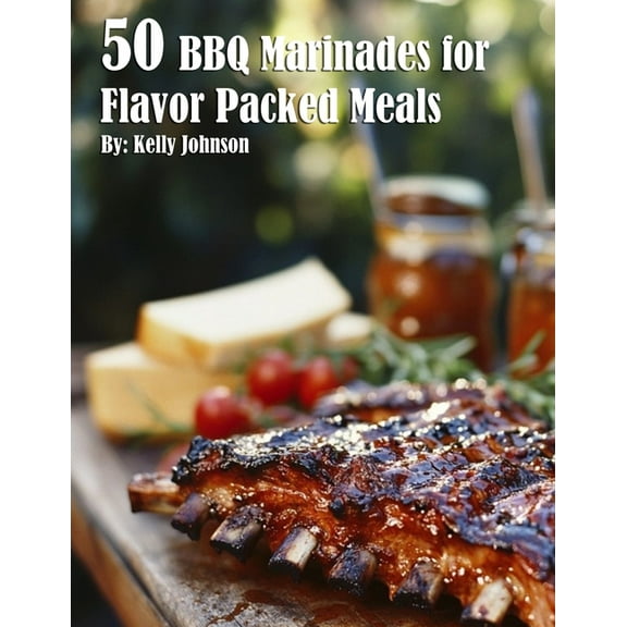 50 BBQ Marinades for Flavor Packed Meals, (Paperback)