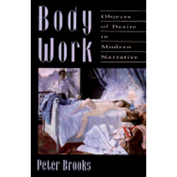 Body Work: Objects of Desire in Modern Narrative (Paperback) by Peter Brooks