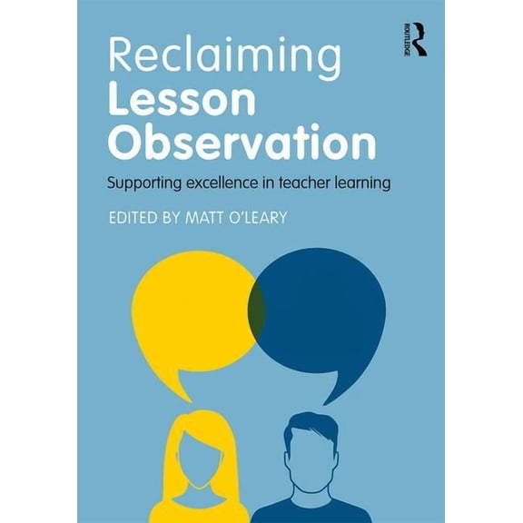 Reclaiming Lesson Observation: Supporting excellence in teacher learning, (Paperback)