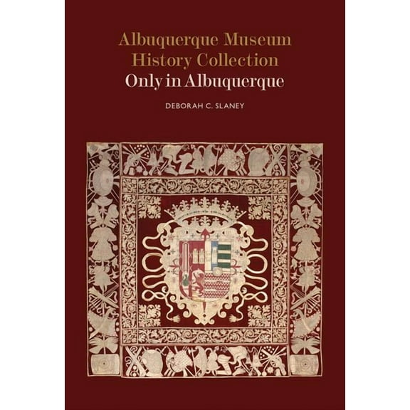 Albuquerque Museum History Collection : Only in Albuquerque (Paperback)
