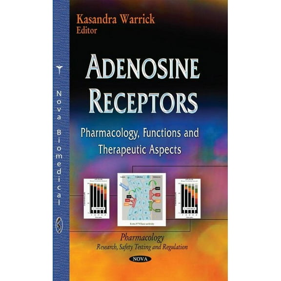 Adenosine Receptors: Pharmacology, Functions and Therapeutic Aspects (Pharmacology-research, Safety Testing and Regulation) by Kasandra Warrick (Hardcover) (2015) (New)