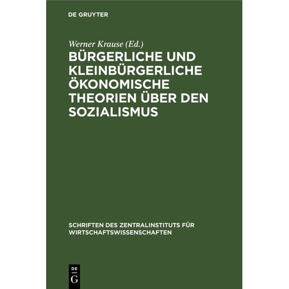 Schriften Des Zentralinstituts FÃ¼r Wirts BÃ¼rgerliche Und KleinbÃ¼rgerliche Ãkonomische Theorien Ãber Den Sozialismus: (1917-1945), Book 16, (Hardcover)