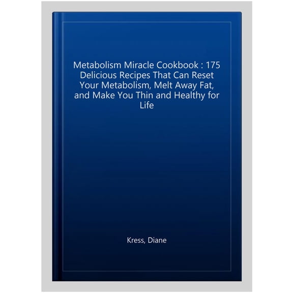 Pre-Owned Metabolism Miracle Cookbook: 175 Delicious Meals That Can Reset Your Metabolism, Melt Away Fat, and Make You Thin and Healthy for Life (Paperback) 0738214256 9780738214252