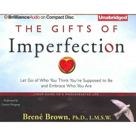 The Gifts of Imperfection: Let Go of Who You Think You're Supposed to Be and Embrace Who You Are