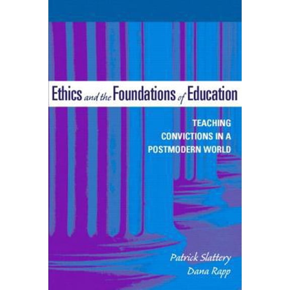 Pre-Owned Ethics and the Foundations of Education: Teaching Convictions in a Postmodern World (Paperback) 0321054016 9780321054012