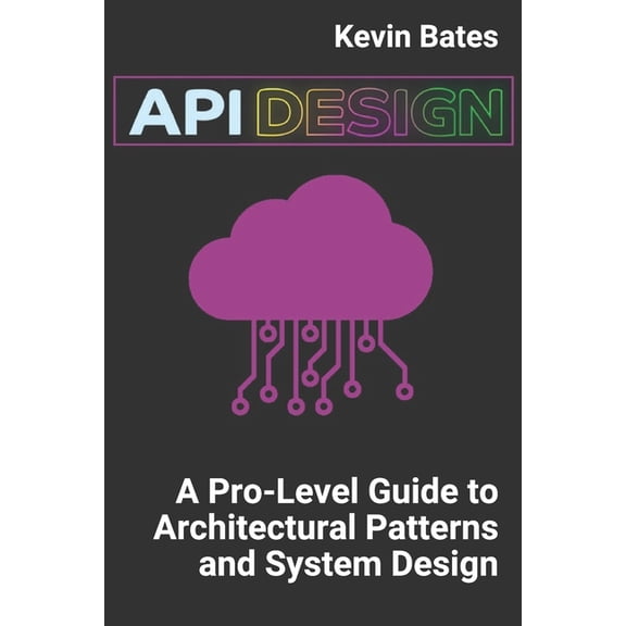 API Design: A Pro-Level Guide to Architectural Patterns and System Design, (Paperback)
