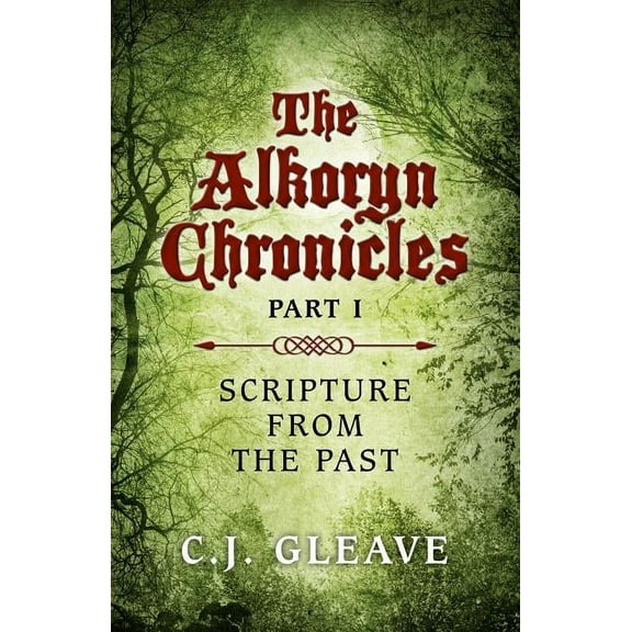 The Alkoryn Chronicles : Part I Scripture From the Past (Paperback)
