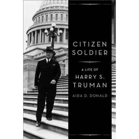 Citizen Soldier : A Life of Harry S. Truman