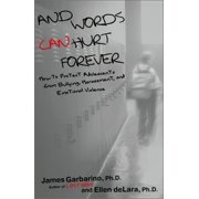And Words Can Hurt Forever: How to Protect Adolescents from Bullying, Harassment, and Emotional Violence