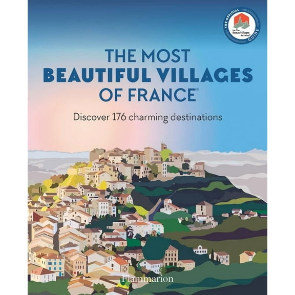 The Most Beautiful Villages of France: Discover 180 Charming Destinations, (Paperback)