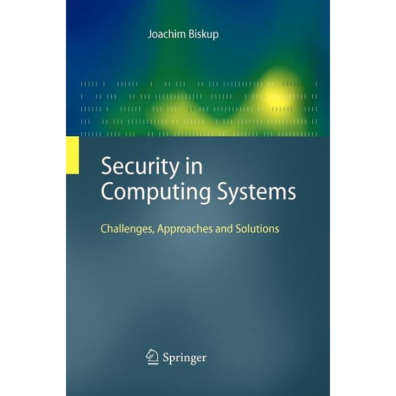 Security in Computing Systems: Challenges, Approaches and Solutions, (Paperback)