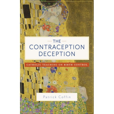 The Contraception Deception : Catholic Teaching on Birth (Best Safest Birth Control)