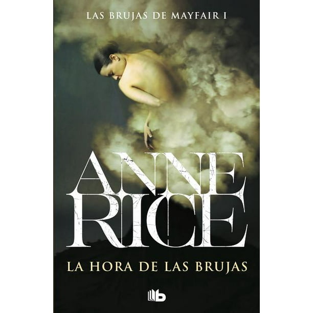 Las Brujas De Mayfair Lives Of The Mayfair Witches La Hora De Las Brujas The Witching Hour Paperback Walmart Com