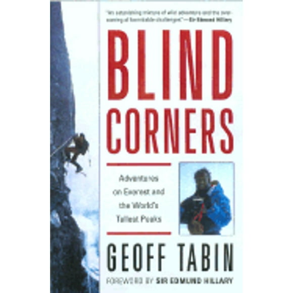 Pre-Owned Blind Corners: Adventures on Everest and the World's Tallest Peaks (Paperback 9781585743445) by Geoff Tabin, Sir Edmund Hillary