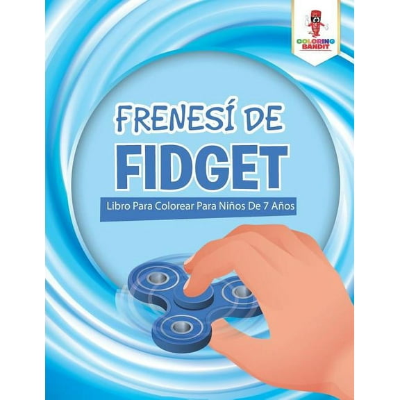 Frenesí De Fidget: Libro Para Colorear Para Niños De 7 Años, (Paperback)
