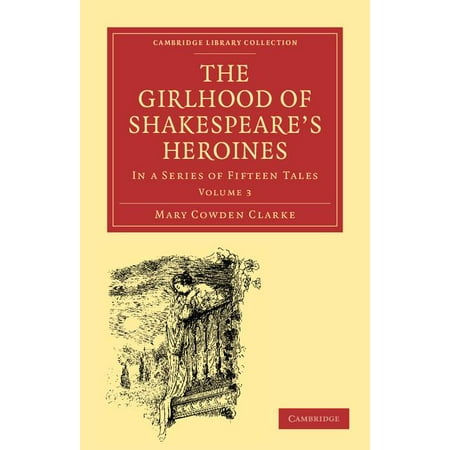 Cambridge Library Collection - Shakespeare and Renaissance D: The Girlhood of Shakespeare's Heroines (Paperback)