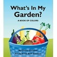 thumbnail image 1 of Pre-Owned What's in My Garden?: A Book of Colors (Board book) 1595723501 9781595723505, 1 of 1