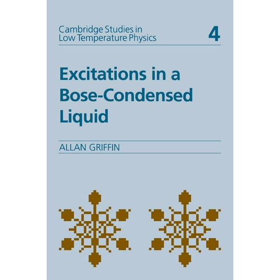 Cambridge Studies in Low Temperature Phy Excitations in a Bose-Condensed Liquid, Book 4, (Hardcover)