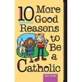 thumbnail image 2 of 10 More Good Reasons to Be a Catholic, (Paperback), 2 of 2