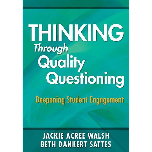 Thinking Through Quality Questioning: Deepening Student Engagement (Paperback)
