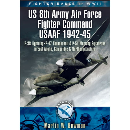 Fighter Bases of WW II US 8th Army Air Force Fighter Command USAAF 1943-45 - (Best Us Army Bases Overseas)