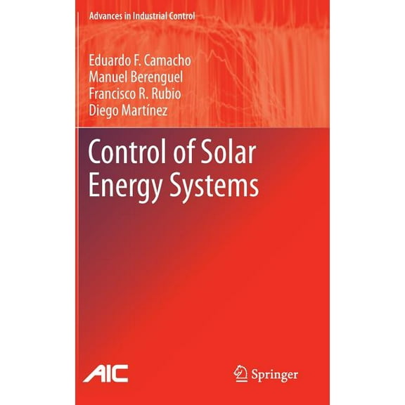 Advances in Industrial Control Control of Solar Energy Systems, (Hardcover)