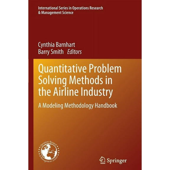 International Operations Research & Mana Quantitative Problem Solving Methods in the Airline Industry: A Modeling Methodology Handbook, Book 169, (Paperback)
