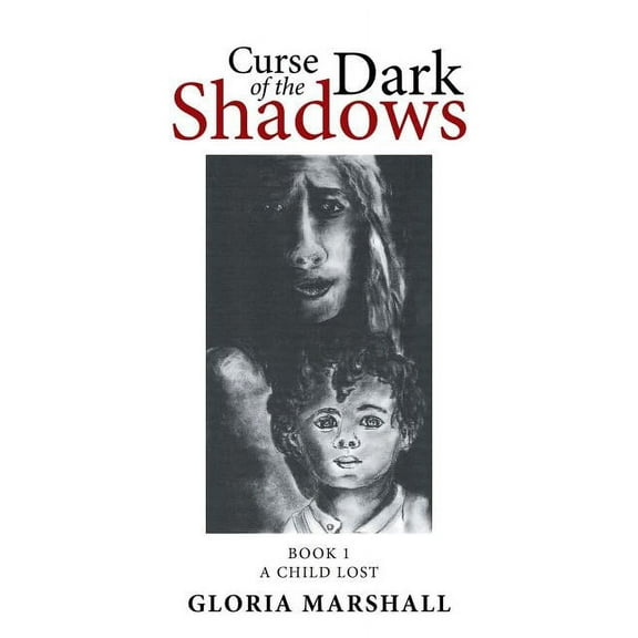 Curse of the Dark Shadows : Book 1 A Child Lost (Paperback)