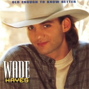 Wade Hayes - Old Enough To Know Better - Audio CD