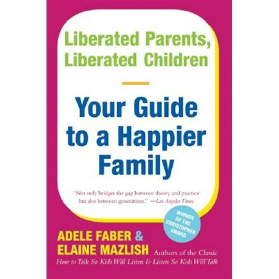 Pre-Owned Liberated Parents, Liberated Children: Your Guide to a Happier Family (Paperback) 0380711346 9780380711345