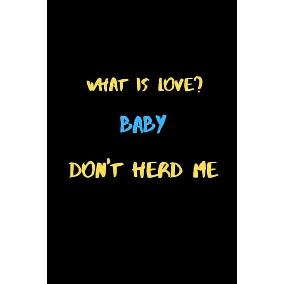 What is love? Baby Don't Herd Me : A Cute Valentines Day Gifts for Boyfriend or Girlfriend. (Paperback)