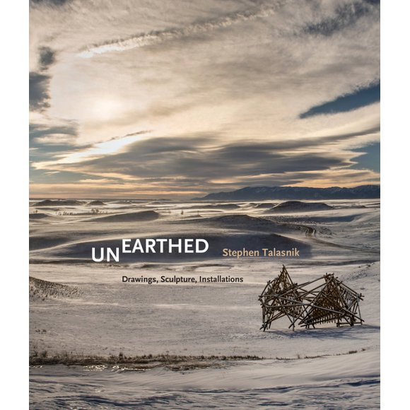 Unearthed : Stephen Talasnik: Drawings, Sculpture, Installations (Hardcover)
