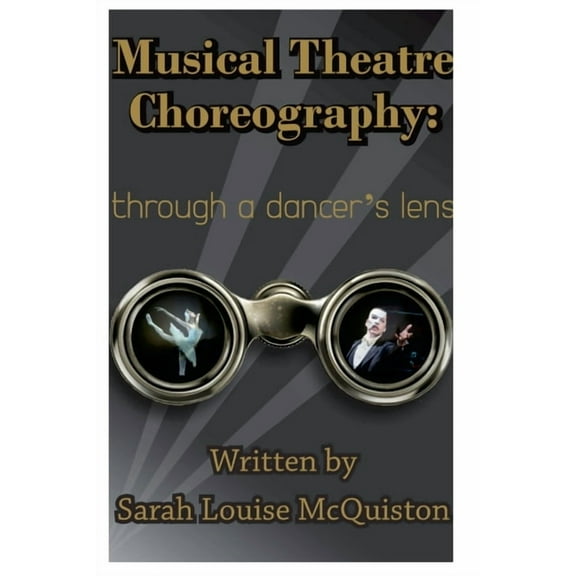 Musical Theatre Choreography: Through A Dancer's Lens (Paperback)