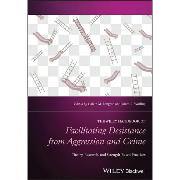 Wiley Clinical Psychology Handbooks Facilitating Desistance from Aggression and Crime: Theory, Research, and Strength-Based Practices, (Hardcover)