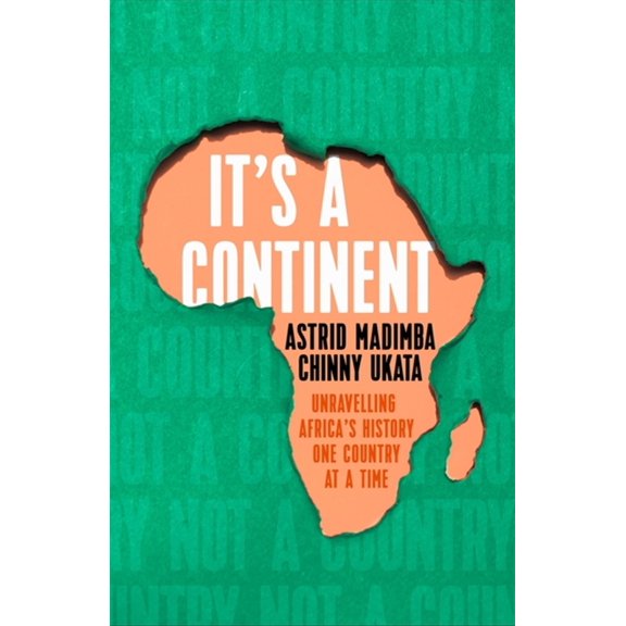 It's a Continent: Unravelling Africa's History One Country at a Time, (Hardcover)