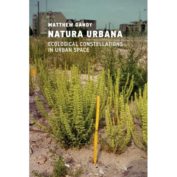 Natura Urbana: Ecological Constellations in Urban Space, (Paperback)