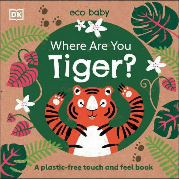 Eco Baby Where Are You Tiger? : A Plastic-Free Touch and Feel Book 9781465499837 Used / Pre-owned