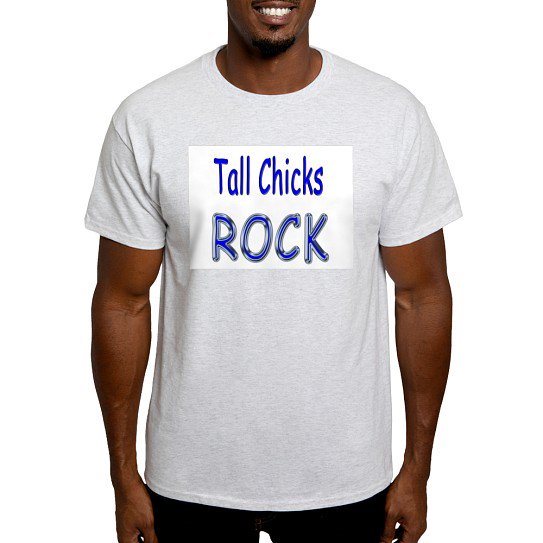 CafePress - Tall Chicks Rock Light T Shirt - Men's Classic Cotton T-Shirts