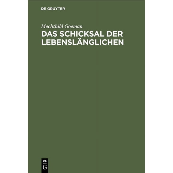 Das Schicksal Der LebenslÃ¤nglichen: Erhebungen Zur Lebenssituation Und Zur Sozialprognose Von Begnadigten Langzeitgefang, (Hardcover)