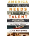 thumbnail image 1 of Pre-Owned America Needs Talent: Attracting, Educating & Deploying the 21st-Century Workforce (Hardcover) 0795345925 9780795345920, 1 of 1
