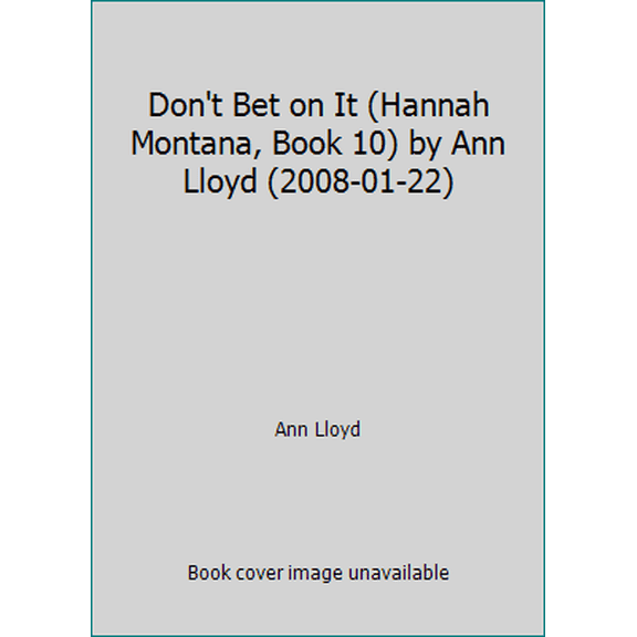 Pre-Owned Don't Bet on It (Hannah Montana, Book 10) by Ann Lloyd (2008-01-22) (Paperback) 1423115481 9781423115489