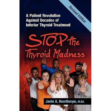 Stop the Thyroid Madness : A Patient Revolution Against Decades of Inferior (Best Diet For Thyroid Cancer Patients)