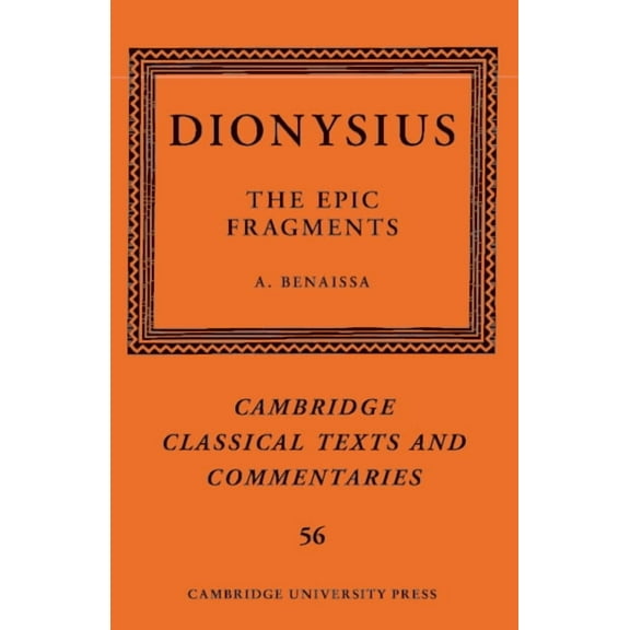 Cambridge Classical Texts and Commentari Dionysius: The Epic Fragments, Book 56, (Paperback)